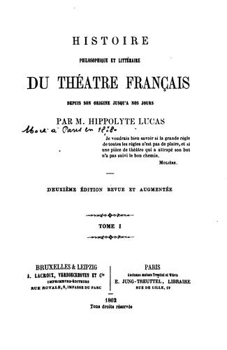 Histoire philosophique et littéraire du théatre français depuis son origine jusqu'à nos jours by Hippolyte Lucas cover