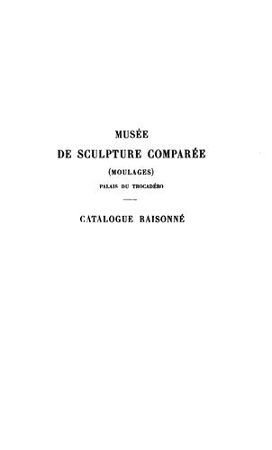 Muśee de sculpture comparée (moulages) Palais du Trocadéro by Paris (France). Musée national des monuments français. cover