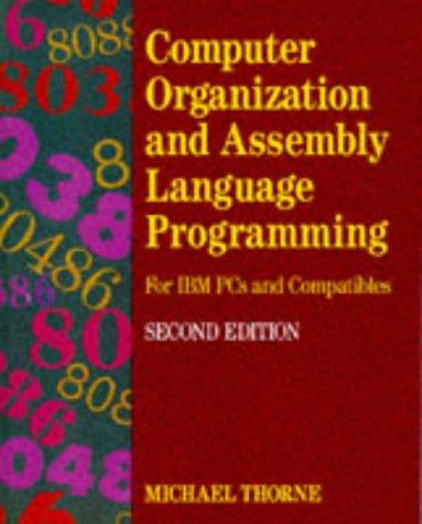 Computer organization and assembly language programming for IBM PCs and compatibles