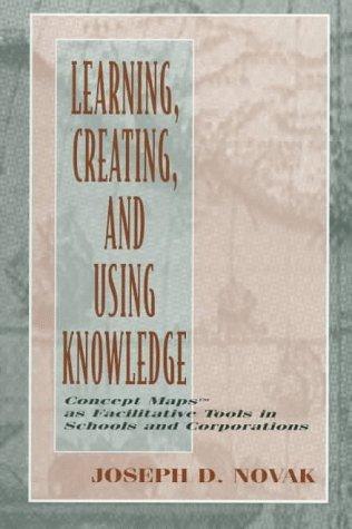 Learning, creating, and using knowledge