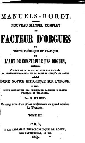 Nouveau manuel complet du facteur d'orgues, ou, Traité théorique et pratique de l'art de construire les orgues by Marie Pierre Hamel cover