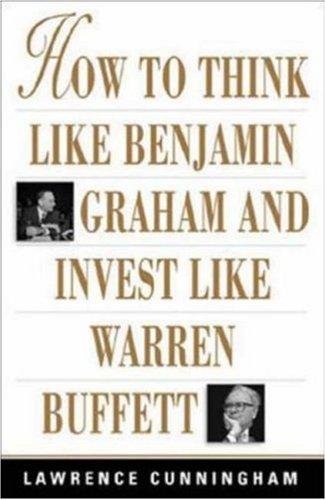 How To Think Like Benjamin Graham and Invest Like Warren Buffett
