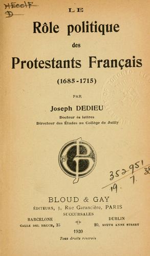 Le rôle politique des protestants français (1685-1715) by Joseph Dedieu cover