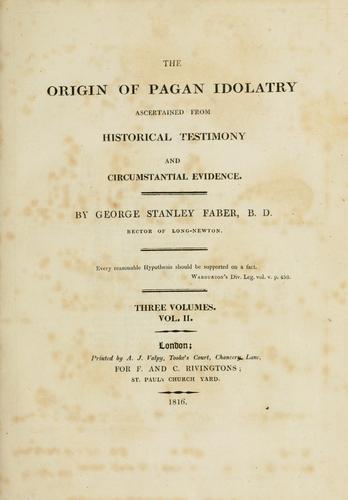The Origin Of Pagan Idolatry Ascertained From Historical Testimony And Circumstantial Evidence