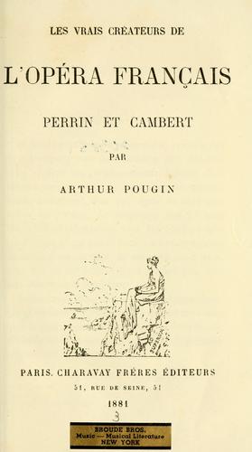 Les vrais créateurs de l'opéra français.  Perrin et Cambert by Arthur Pougin cover