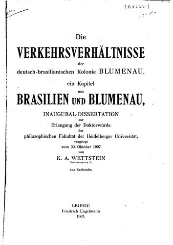Die verkehrsverhältnisse der deutsch-brasilianischen kolonie Blumenau .. by K. A. Wettstein cover
