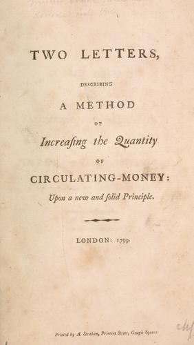 Two letters describing a method of increasing the quantity of circulating-money, upon a new and solid principle by Ambrose Weston cover