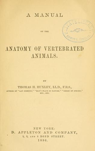 A manual of the anatomy of vertebrated animals by Thomas Henry Huxley cover