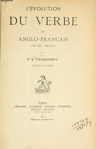 L' évolution du verbe en anglo-français 12e-14e siecles by Frédéric Joseph Tanquerey cover