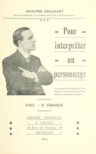 Pour interpréter un personnage, accompagné de nombreuses anecdotes sur le jeu scénique des plus illustres comédiens français by Adolphe Brachart cover