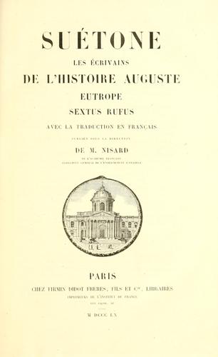 Suétone, les écrivains de l'histoire auguste, Eutrope, Sextus Rufus ; avec la traduction en français [et] publiés sous la direction de M. Nisard. by  cover