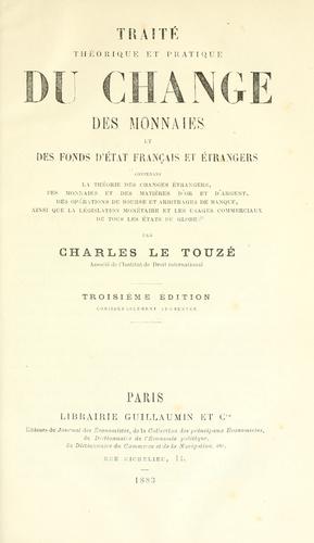 Traité théorique et pratique du change des monnaies et des fonds d'état français et étrangers by Charles Le Touzé cover
