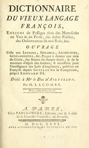 Dictionnaire du vieux langage français, enrichi de passages tirés des manuscrits en vers & en prose, des actes publics, des ordonnances de nos rois, &c by François LaCombe cover
