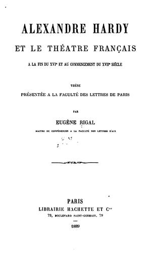 Alexandre Hardy et le théâtre français à la fin du XVIe et au commencement du XVIIe siècle