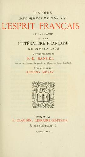 Histoire des révolutions de l'esprit français de la langue et de la littérature française au moyen-âge by François Désiré Bancel cover