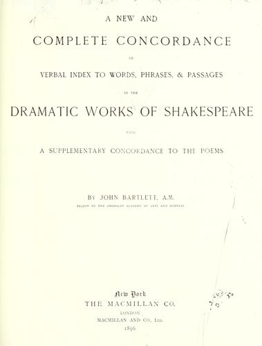 A new and complete concordance or verbal index to words, phrases, & passages in the dramatic works of Shakespeare