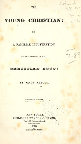 The young Christian, or A familiar illustration of the principles of Christian duty