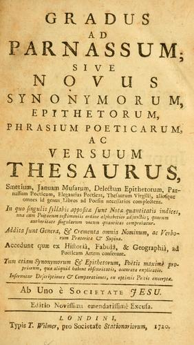 Gradus ad Parnassum, sive, Bibliotheca musarum, vel novus synonymorum, epithetorum, phrasium poeticarum, ac versuum thesaurus