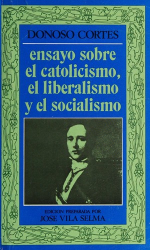 Ensayo sobre el catolicismo, el liberalismo y el socialismo