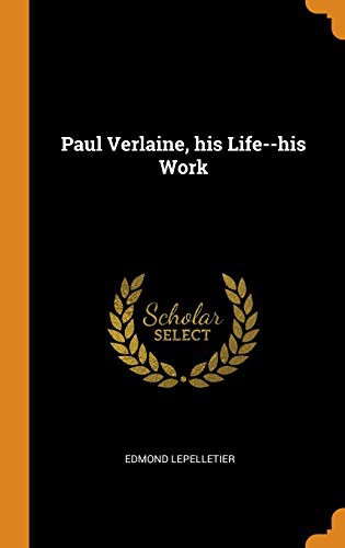 Paul Verlaine, sa vie--son œuvre