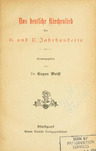 Das deutsche Kirchenlied des 16. und 17. Jahrhunderts by Eugen Wolff cover