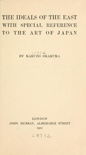 The ideals of the East, with special reference to the art of Japan by Okakura Kakuzo cover