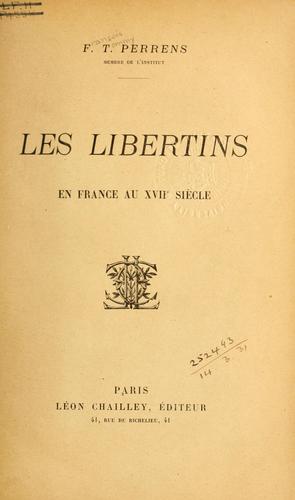 Les libertins en France au 17ıe siıecle by François Tommy Perrens cover