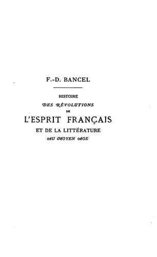 Histoire des révolutions de l'esprit français, de langue et de la littérature française au moyen .. by Françoise-Désiré Bancel cover