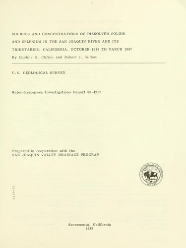 Sources and concentrations of dissolved solids and selenium in the San Joaquin River and its tributaries, California, October 1985 to March 1987