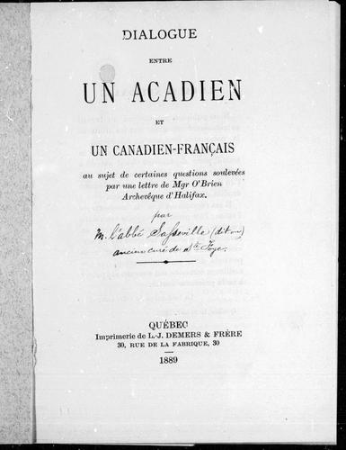 Dialogue entre un Acadien et un Canadien-français au sujet de certaines questions soulevées par un lettre de Mgr. O'Brien, archevêque d'Halifax by  cover