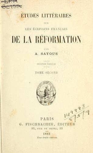 Études littéraires sur les écrivains français de la Réformation by Pierre André Sayous cover
