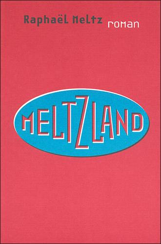 Meltzland by Raphaël Meltz cover
