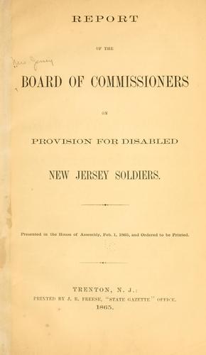 Report of the Board of commissioners on provision for disabled New Jersey soliders ..