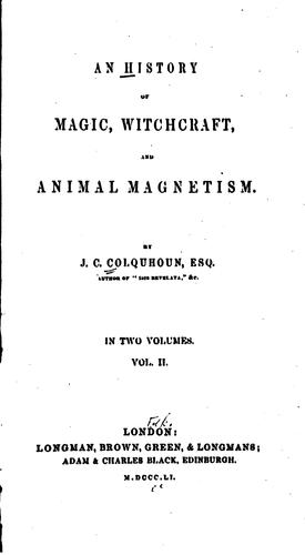 An history of magic, witchcraft, and animal magnetism by J. C. Colquhoun cover