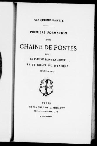 Première formation d'une chaine de postes entre le fleuve Saint-Laurent et le Golfe du Mexique (1683-1724) by Pierre Margry cover