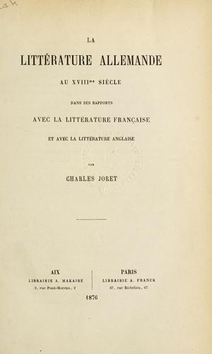 La littérature allemande au XVIIIme siècle dans ses rapports avec la littérature française et avec la littérature anglaise by Charles Joret cover