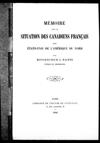 Mémoire sur la situation des Canadiens français aux Etats-Unis de l'Amérique du Nord by Antoine Racine cover