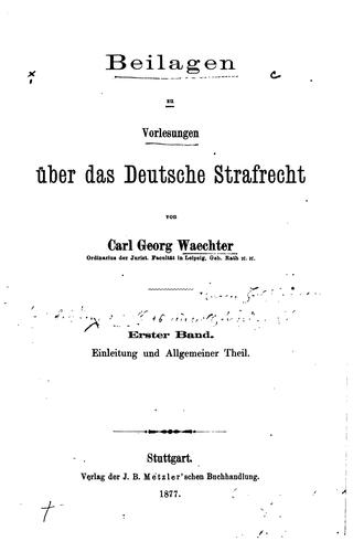 Beilagen zu Vorlesungen über das deutsche Strafrecht by Carl Georg von Wächter cover