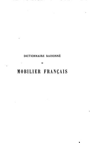 Dictionnaire raisonné du mobilier français de l'époque carlovingienne à la .. by Eugène-Emmanuel Viollet-le-Duc cover