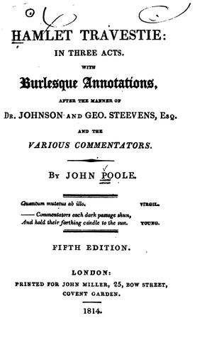 Hamlet Travestie: in Three Acts: With Burlesque Annotations, After the Manner of Dr. Johnson and ..