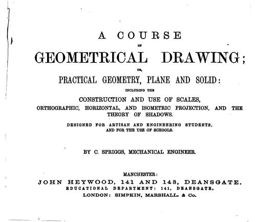 A course of geometrical drawing; or, Practical geometry, plane and solid