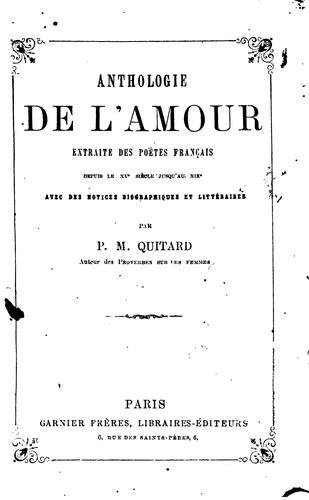 Anthologie de l'amour, extraite des poètes français depuis le xve siècle jusqu'au xixe: avec des ... by Pierre-Marie Quitard cover