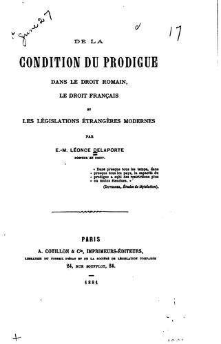De la condition du prodigue dans le droit romain, le droit français et les ... by E. M. Léonce Delaporte cover