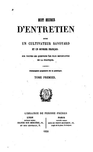 Huit heures d'entretien entre un cultivateur savoyard et un ouvrier français sur toutes les questions les plus importantes de la politique by  cover
