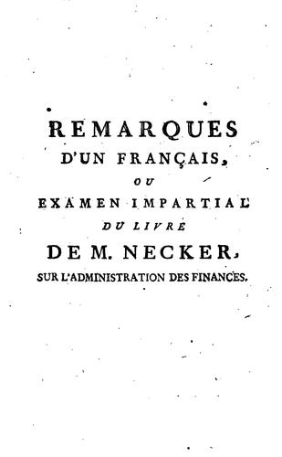 Remarques d'un français, ou, examen impartial du livre de Necker Sur l'administration des ... by comte Louis-Gabriel Du Buat-Nançay cover