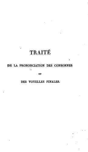 Traité de la prononciation des consonnes et des voyelles finales des mots français: dans leur ...