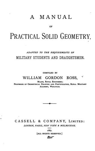 A Manual of Practical Solid Geometry: Adapted to the Requirements of Military Students and ..