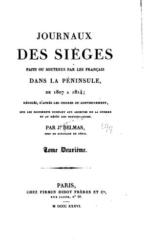 Journaux des siéges faits ou soutenus par les Français dans la péninsule, de .. by Jacques Vital Belmas cover