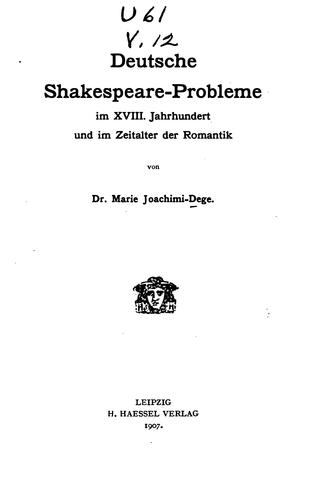 Deutsche Shakespeare-Probleme im XVIII. Jahrhundert und im Zeitalter der Romantik by Marie Joachimi-Dege cover