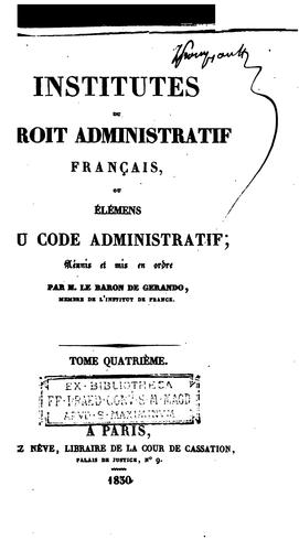 Institutes du droit administratif français, ou, Élémens ducode administratif: réunis et mis en ordre by Joseph-Marie baron de Gérando cover